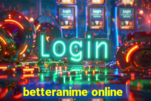 betteranime online
